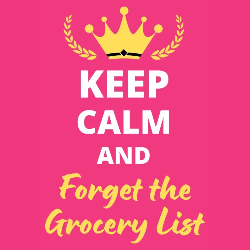 Keep Calm and Forget the Grocery List