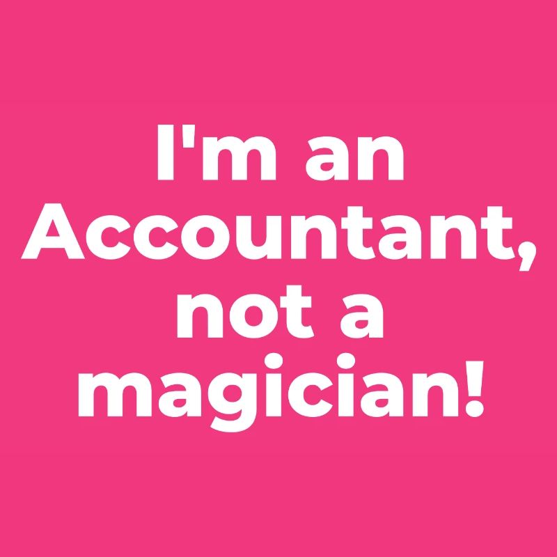 Je suis un comptable, pas un magicien!