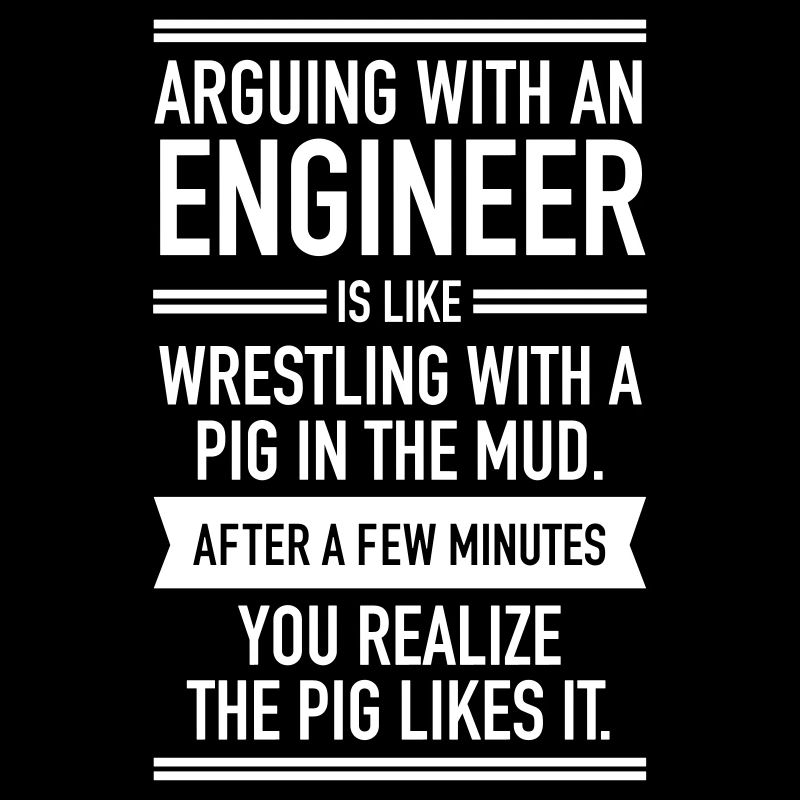 Arguing With An Engineer...