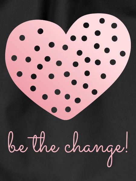 Be The Change!