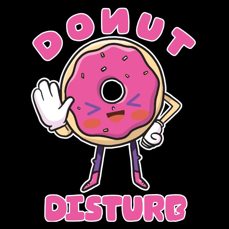 Funny Donut Disturb - Candy And Sweets Lover -