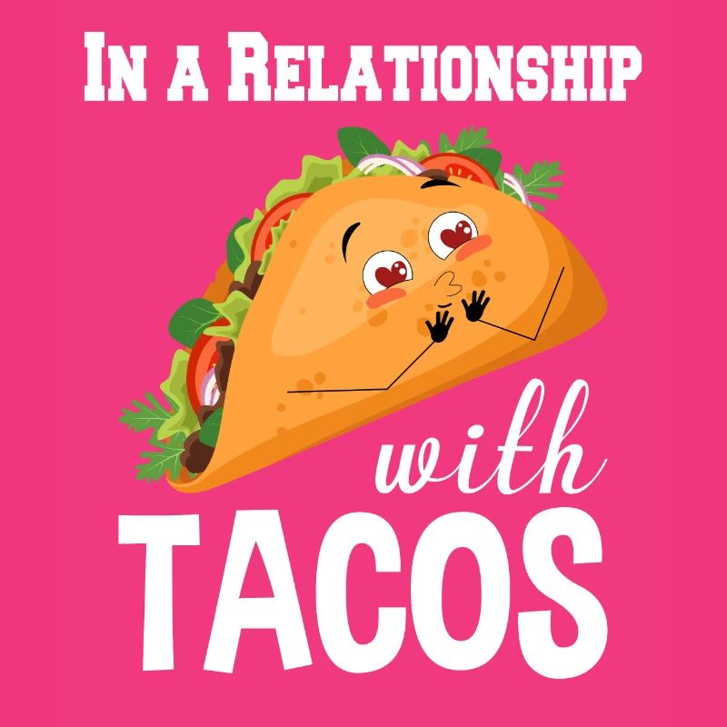 Dans une relation avec tacos
