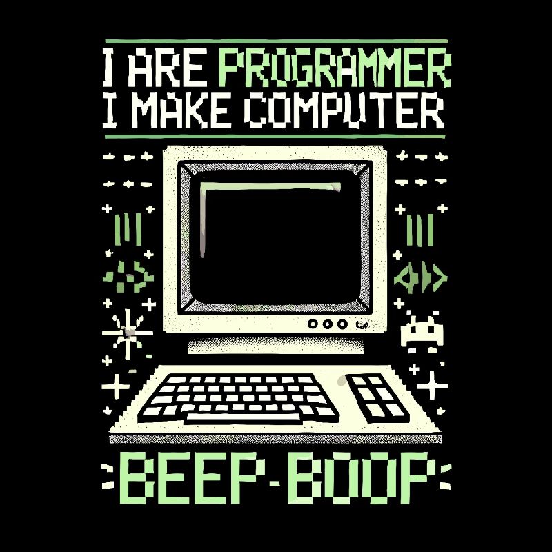 Ich bin Programmierer Ich mache Computer Piep Boop