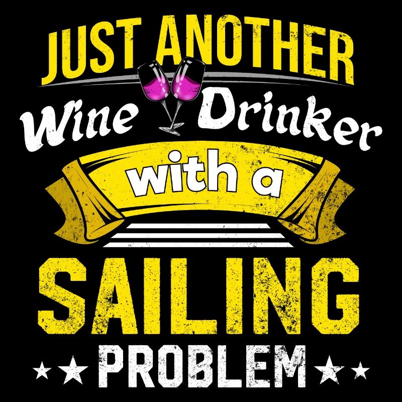 Wine drinkers with a sailing problem Wine lovers Funny people