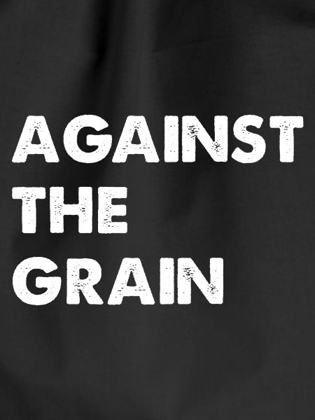 Against the grain