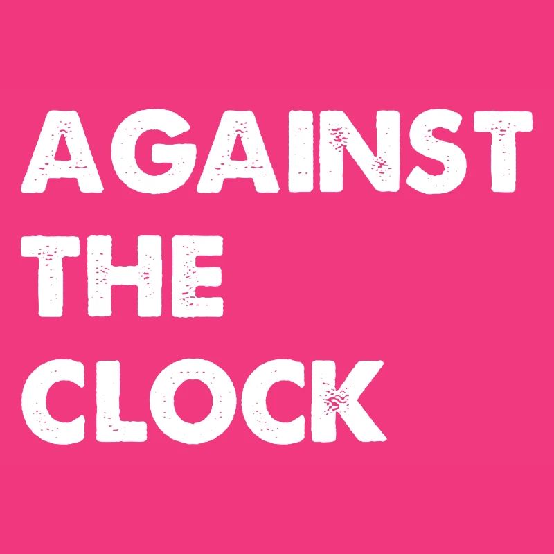 against the clock