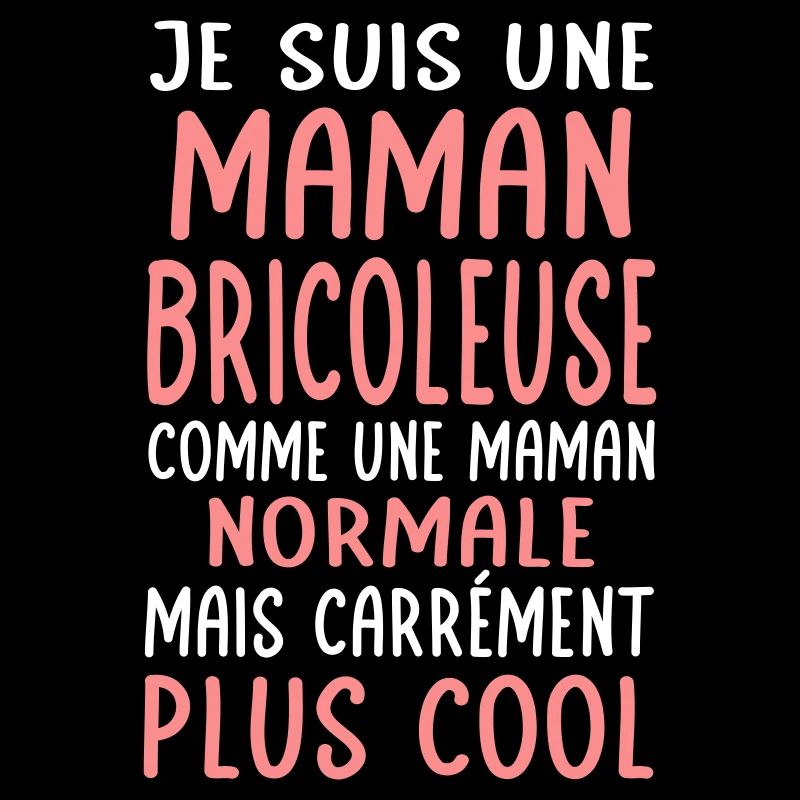 Maman bricoleuse comme maman normale plus cool