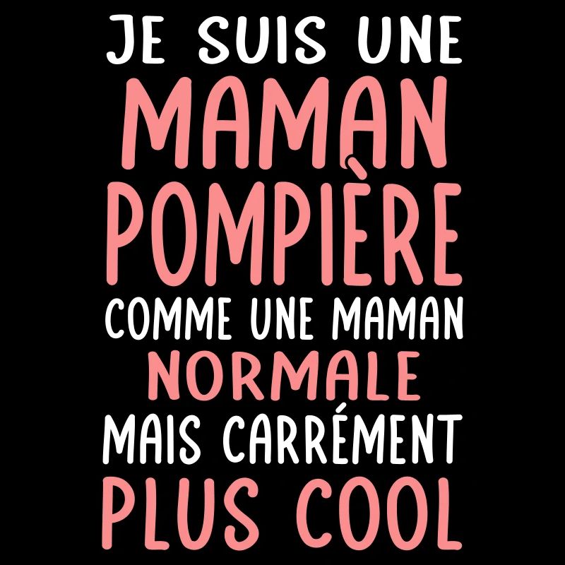 Maman pompière comme maman normale plus cool