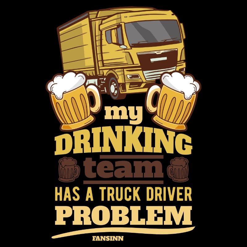 My Drinking Team Has A Truck Driver Problem