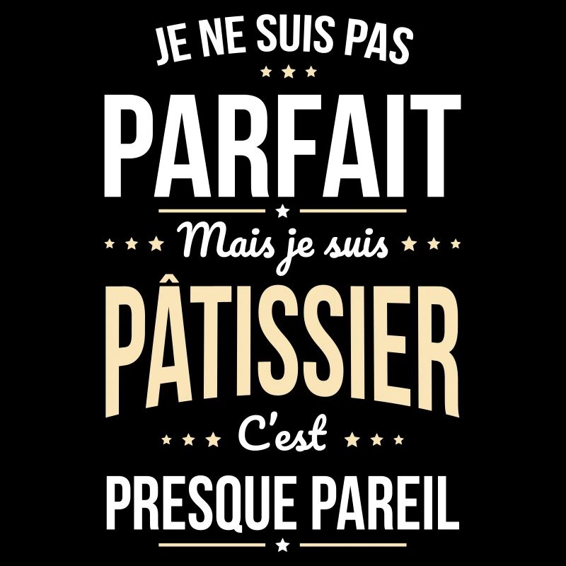 Je ne suis pas parfait mais je suis pâtissier