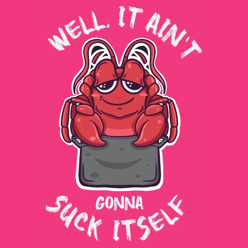 Well It Ain't going to Suck Itself Kawaii Crawfish