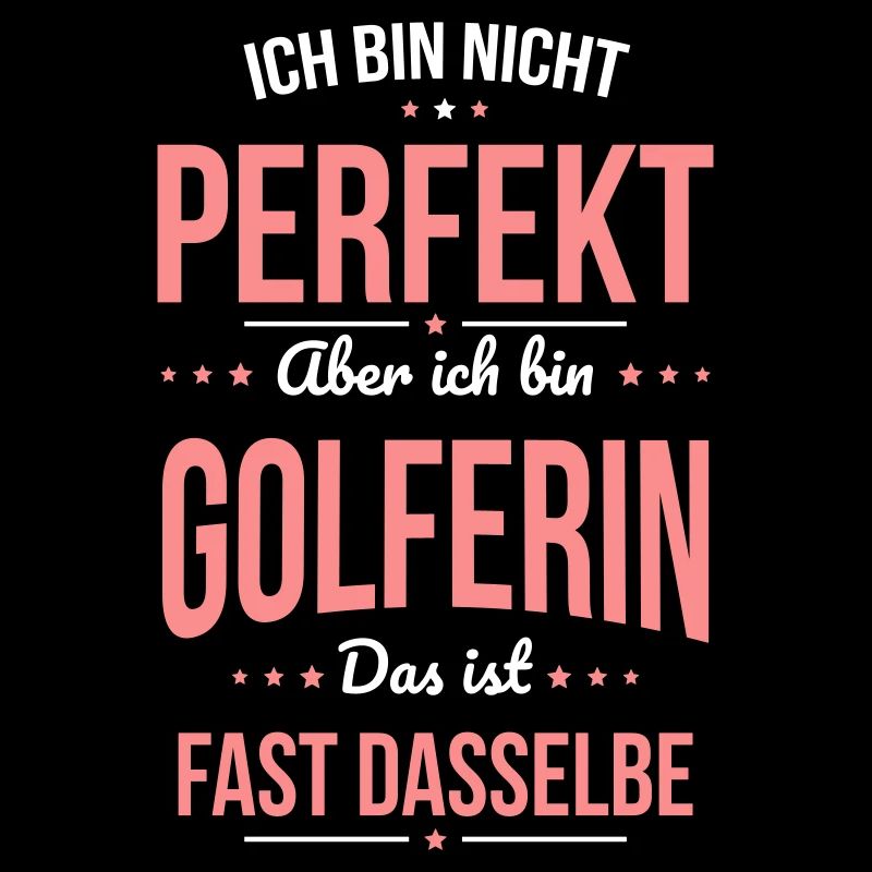 Ich bin nicht perfekt aber ich bin Golferin
