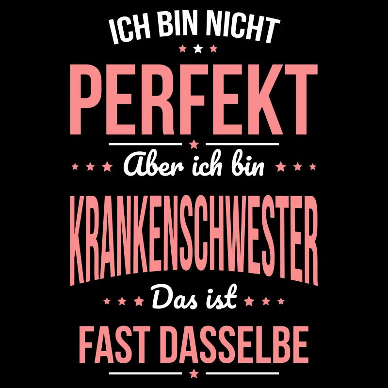 Ich bin nicht perfekt ich bin Krankenschwester