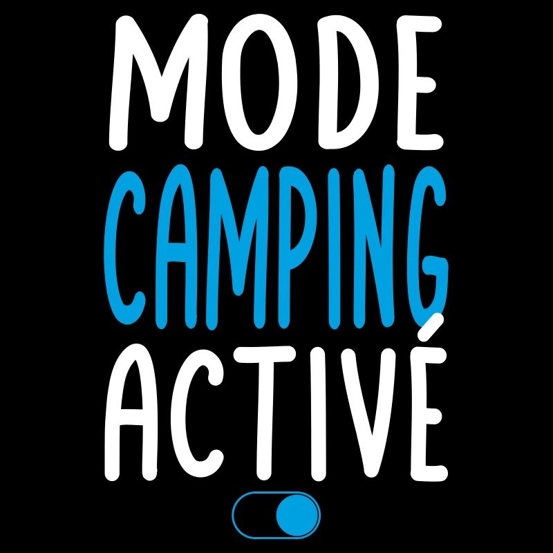 Mode Camping activé - Idée cadeau