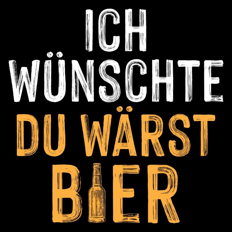 Ich wünschte du wärst Bier