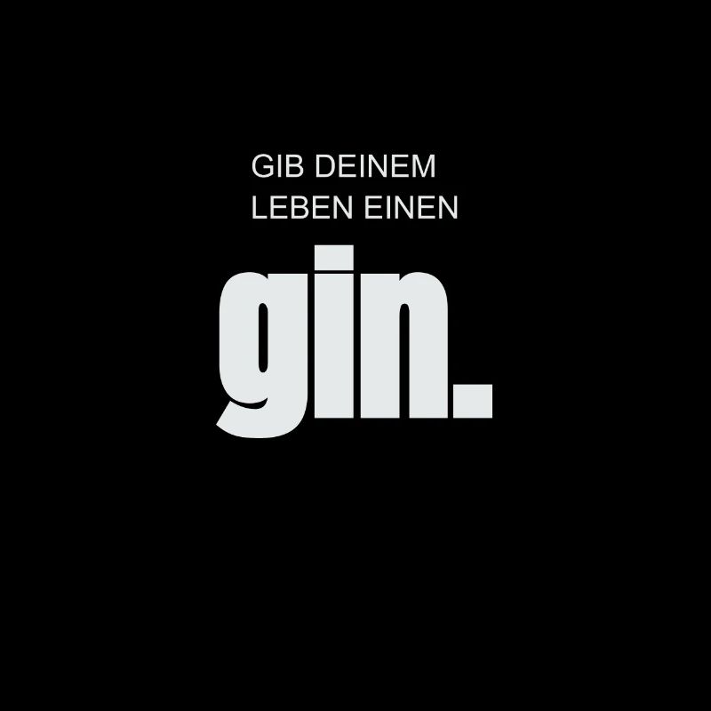 gib deinem leben einen GIN - Tonic - Spruch - Fun