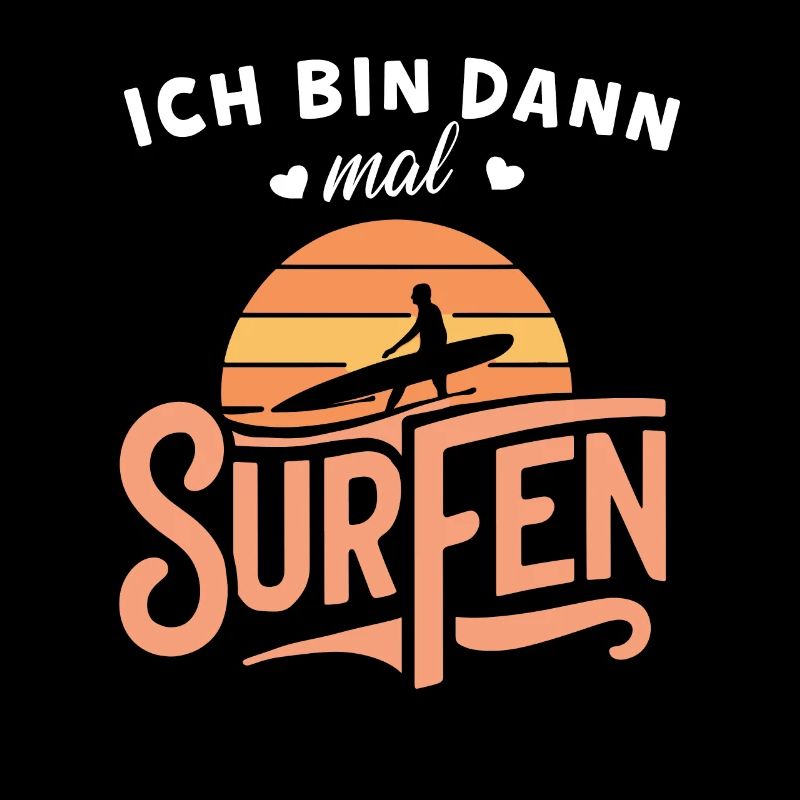 Ich bin dann mal surfen - Surfboard Surfing Shirt