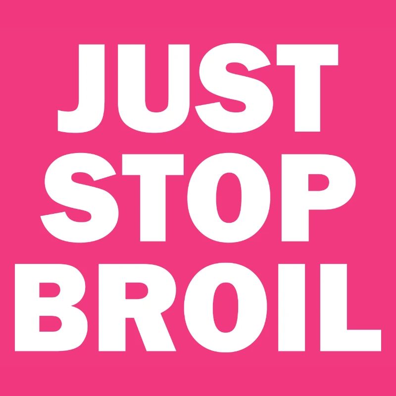Il suffit d’arrêter Broil Sarcastic