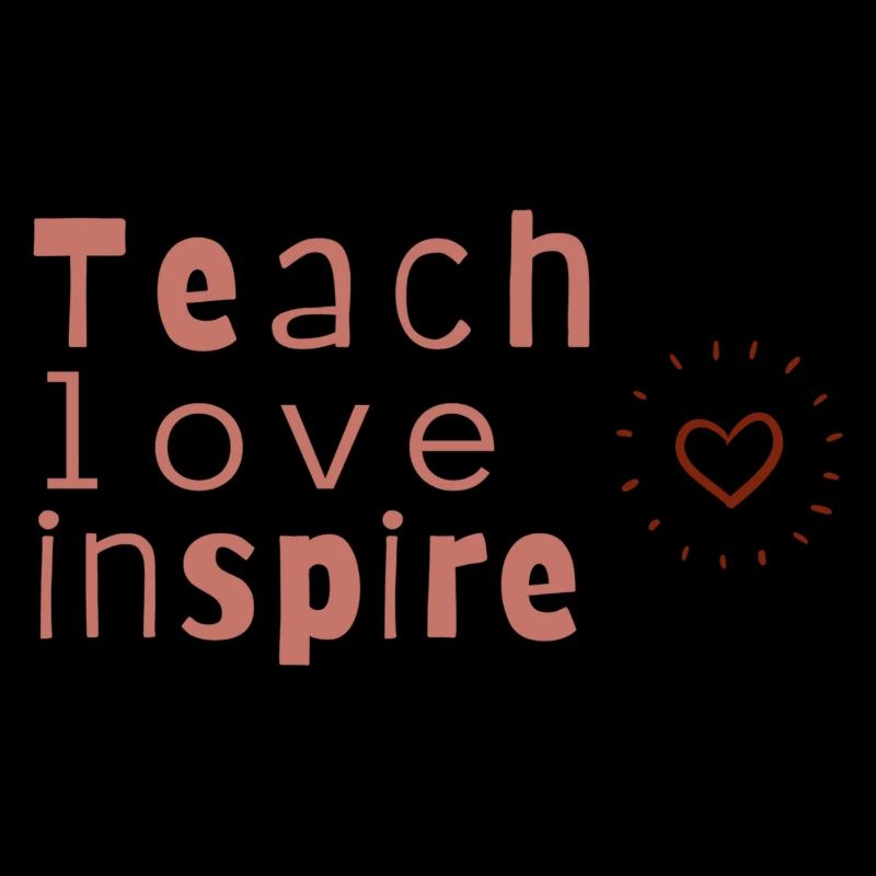 Teach love inspire