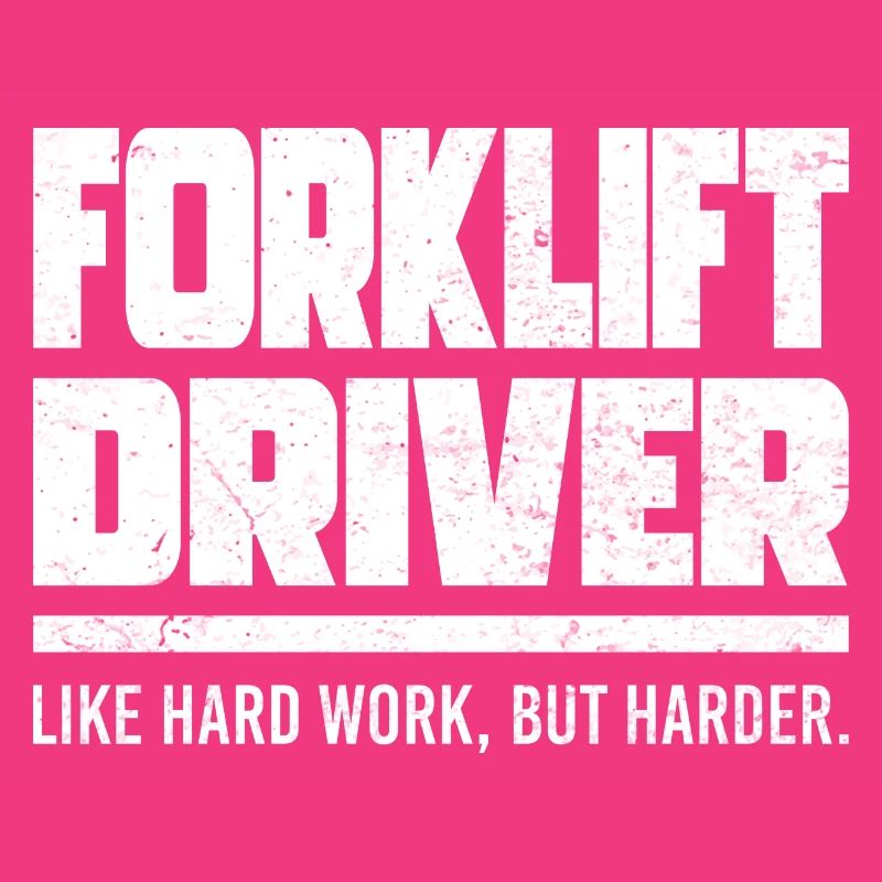 Forklift Driver Like Hard Work
