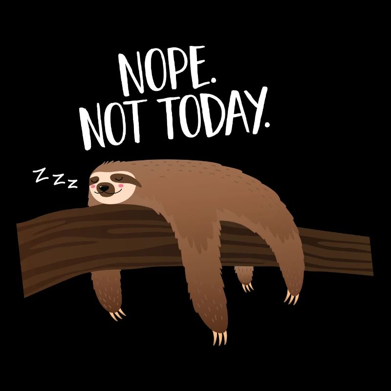 Sleeping Sloth | Nope. Not Today.