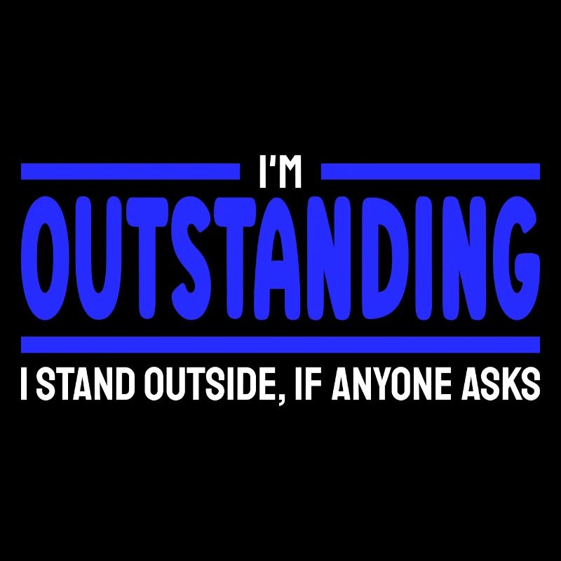 I'm Outstanding Funny Sarcastic