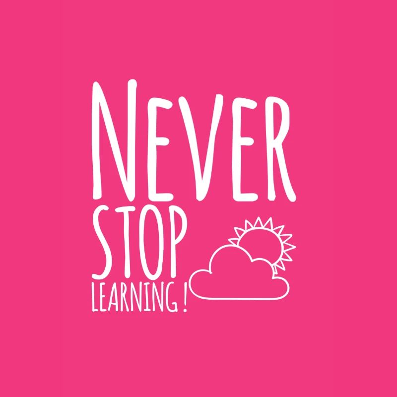 Never STOP Learning!