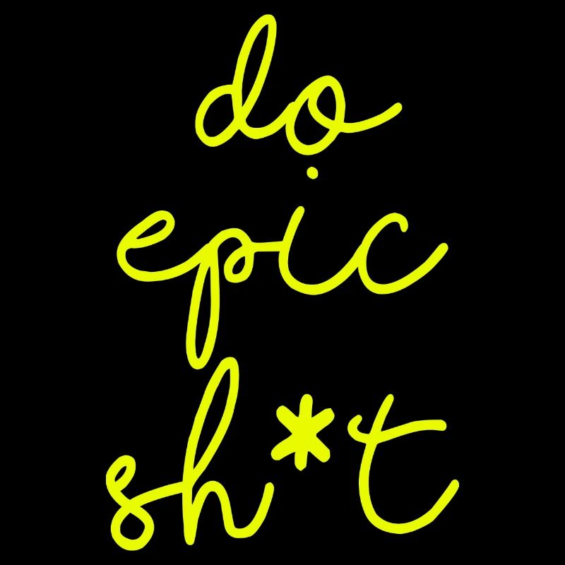 Lustige Sprüche - DO EPIC SHIT