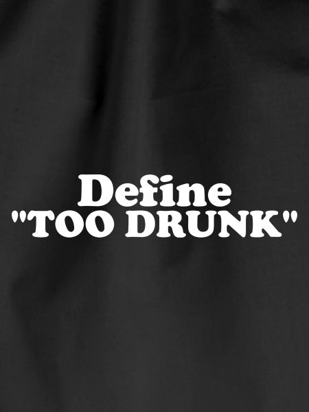 Funny Define too Drunk