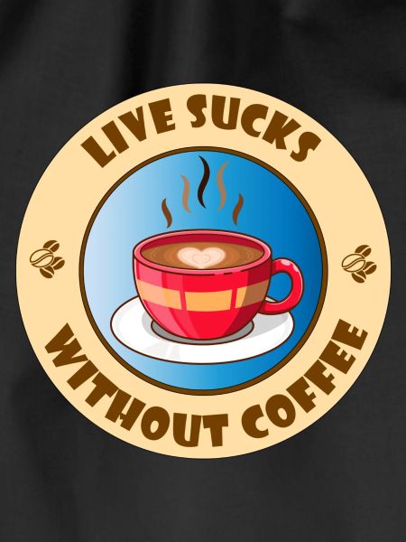 Live sucks without coffee