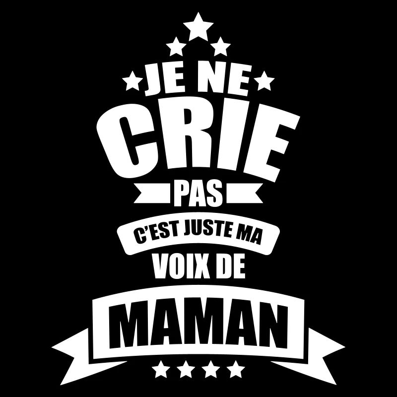 je ne crie pas c'est juste ma voix de maman