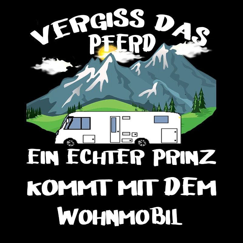 Vergiss das Pferd ein echter Prinz kommt Wohnmobil