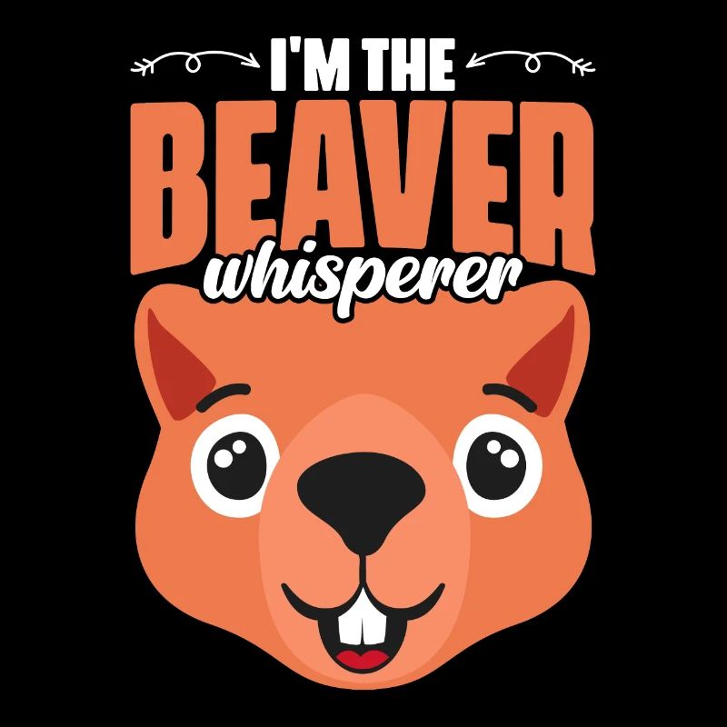 Cute I'm The Beaver Whisperer A Beaver Hunter