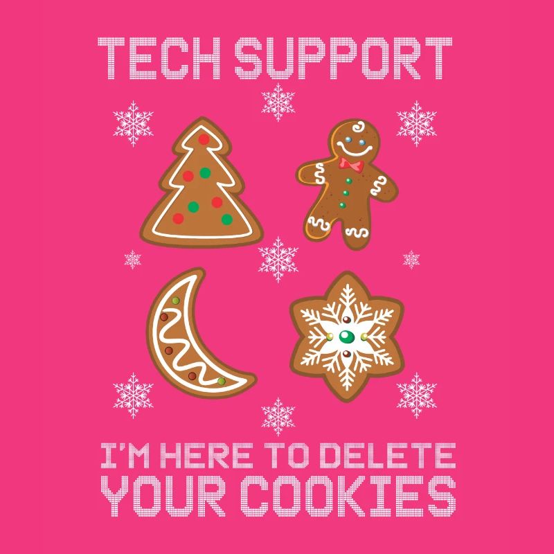 Tech Support I'm Here To Delete Your Cookies
