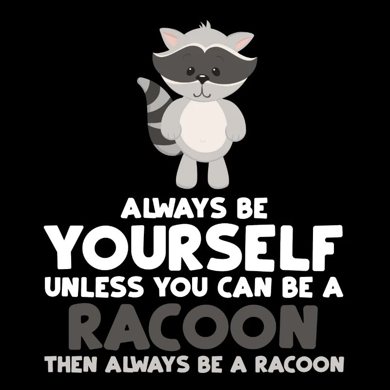 Always Be Yourself Unless You Can Be A Racoon Gift