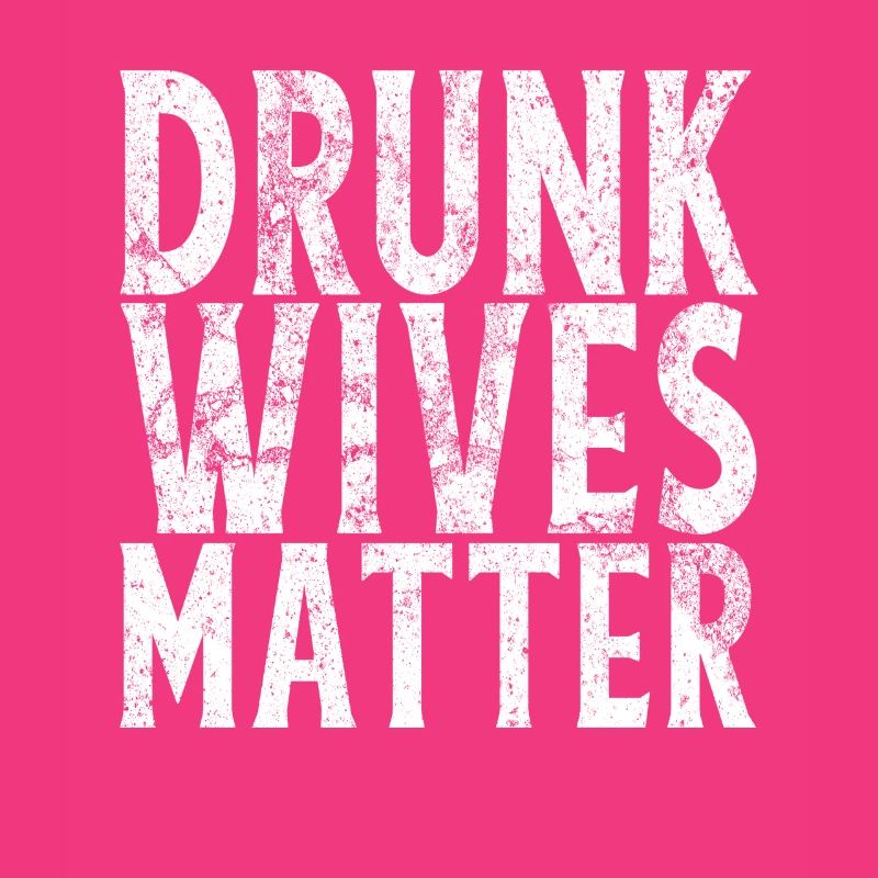 Drunk Wives Matter Funny Drinking Gift