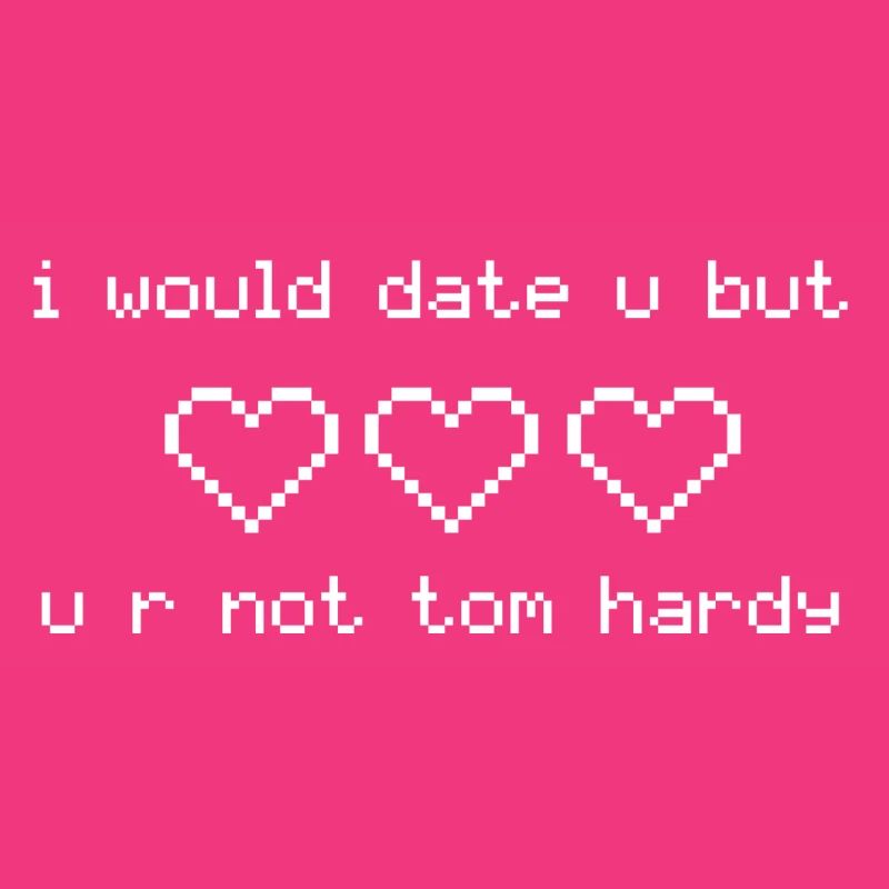 I Would Date U Tom Hardy Geschenk Idee weiss