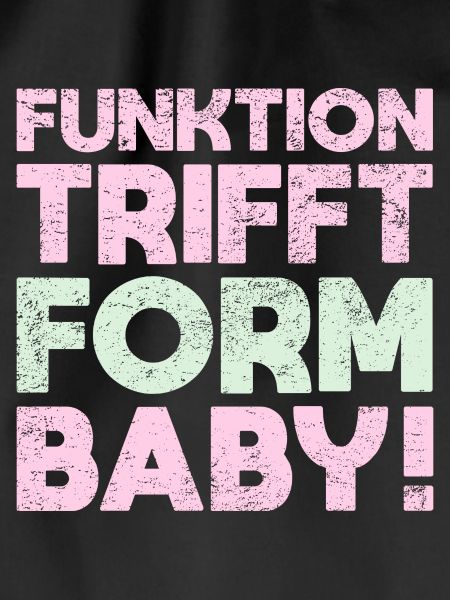 Funktion Trifft Form, Baby!