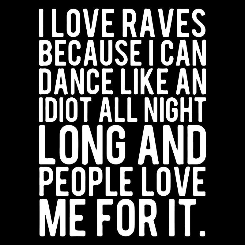 J’adore les raves parce que je peux danser comme un idiot