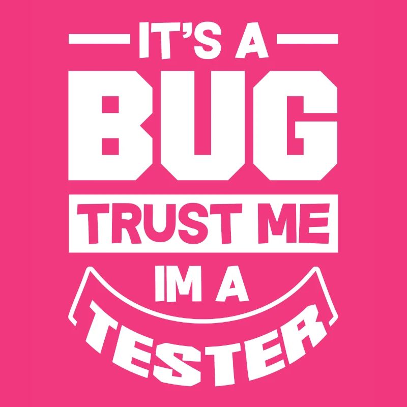 It's A Bug Trust Me Im A Tester Video Game Player