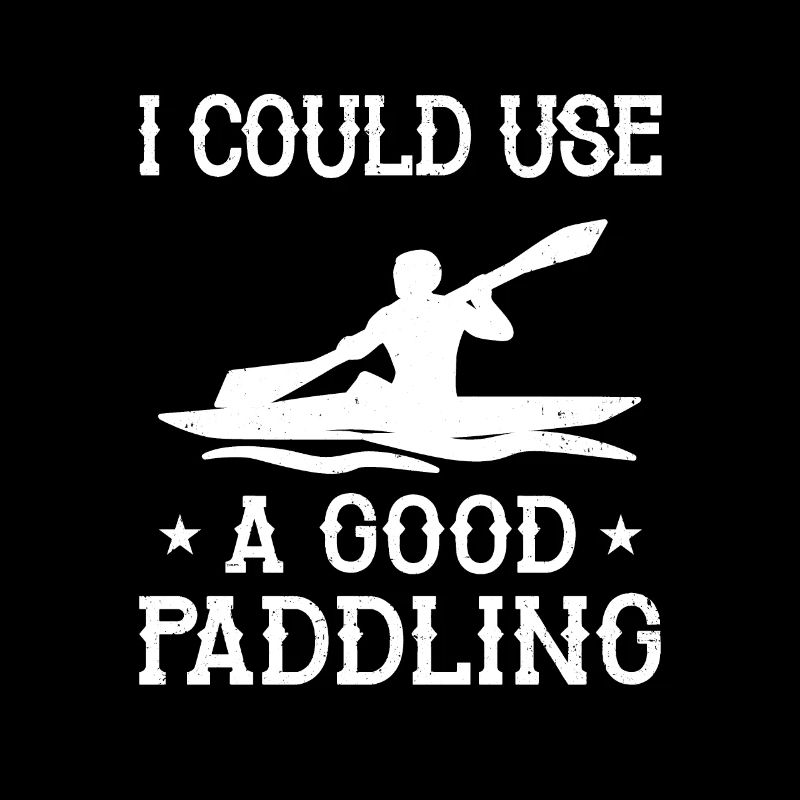I Could Use A Good Paddling Canoe Rowing Paddling