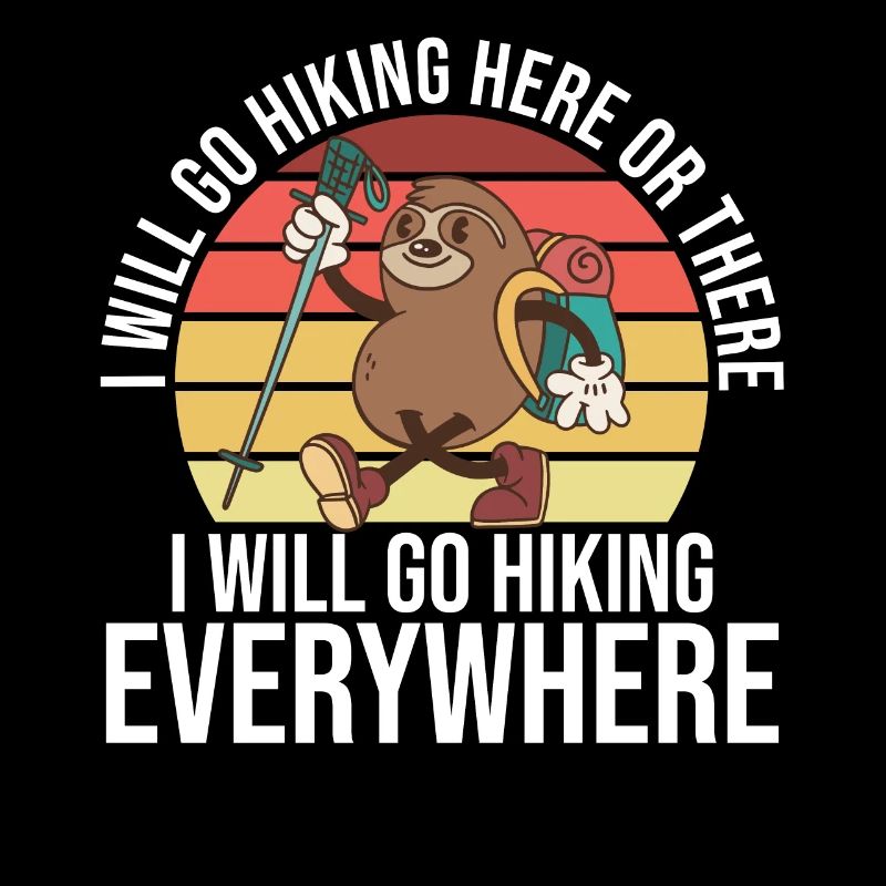 I Will Go Hiking Here Or There I Will Go Hiking Ev