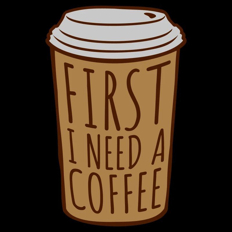 Fist I need Coffee