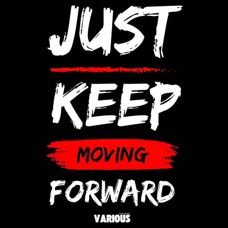 JUST KEEP MOVING FORWARD Black