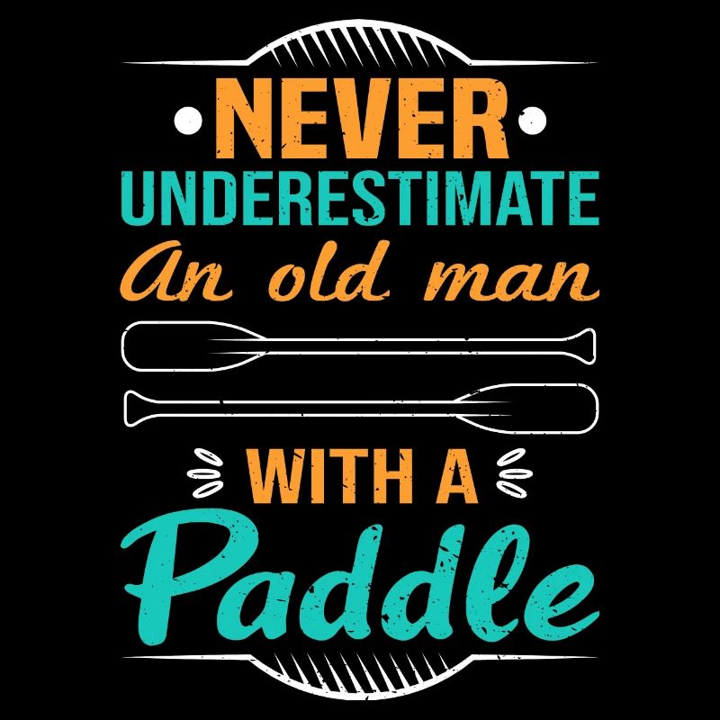 Never Underestimate An Old Man With A Paddle Kayak