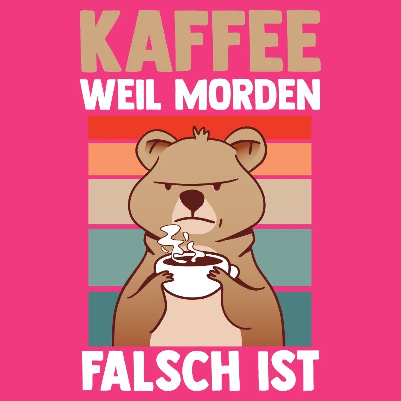 Coffee because murder is wrong bear