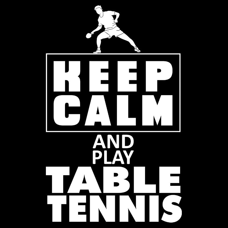 Keep calm and play table tennis or Ping Pong