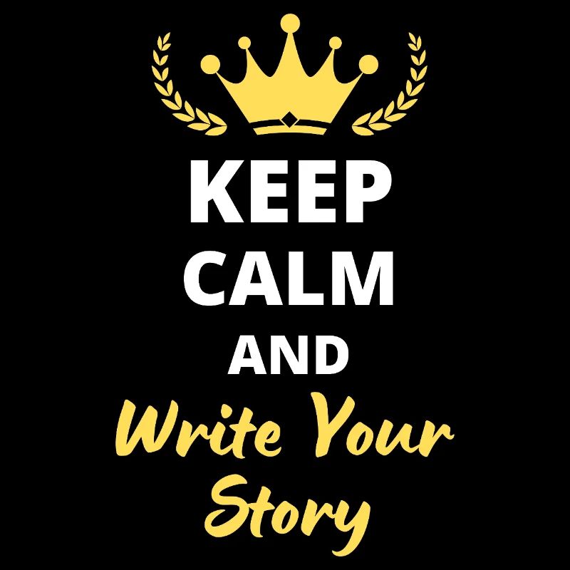 "Keep Calm and Write Your Story" - Inspiring