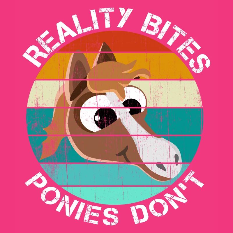 Ponies Saying Funny REALITY BITES PONIES DON'T