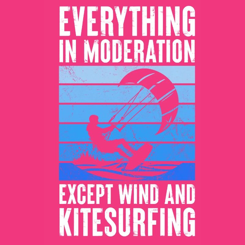 Everything In Moderation Except Wind And